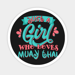 Just A Girl Who Loves Muay Thai Gift print Magnet